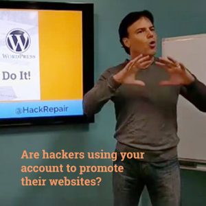 Are hackers using your website account to promote their malicious websites?